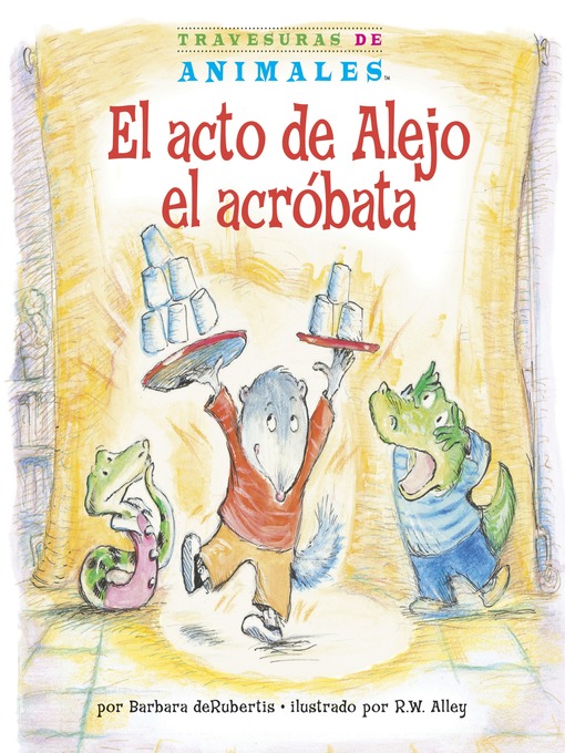 Title details for El acto de Alejo el acróbata (Alexander Anteater's Amazing Act) by Barbara deRubertis - Available